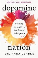 Dopamine Nation: Why our Addiction to Pleasure is Causing us Pain (ePub eBook)