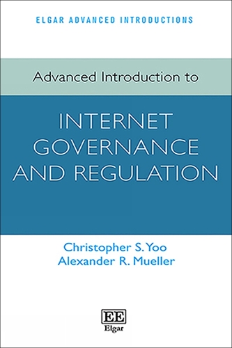 Advanced Introduction to Internet Governance and Regulation
