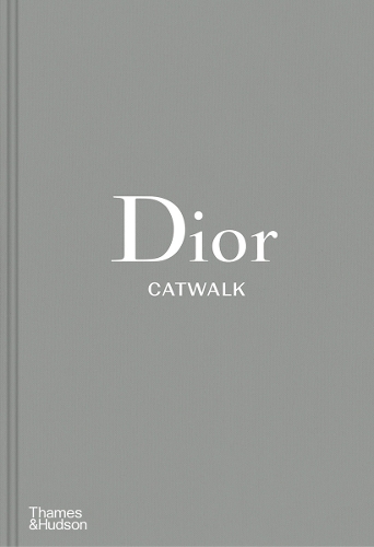 Dior CATWALK�: The Complete Collections: Official and Authorized