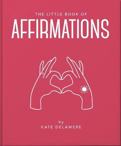 The Little Book of Affirmations: Uplifting Quotes and Positivity Practices (ePub eBook)