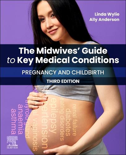 Midwives' Guide to Key Medical Conditions: Pregnancy and Childbirth, The: Pregnancy and Childbirth
