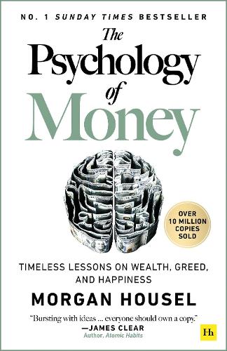 Psychology of Money, The: Timeless lessons on wealth, greed, and happiness