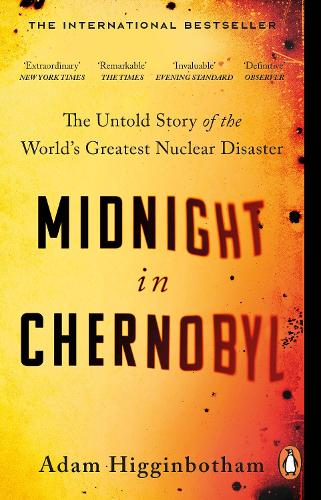 Midnight in Chernobyl: The Untold Story of the World's Greatest Nuclear Disaster